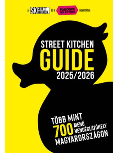 Street Kitchen Guide 2025/2026 - Több mint 700 menő vendéglátóhely Magyarországon