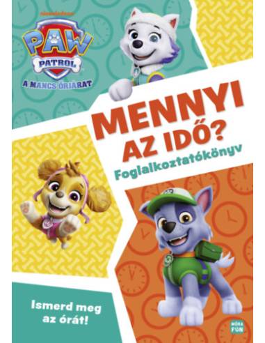 Mancs Őrjárat - Mennyi az idő? - Foglalkoztatókönyv - Ismerd meg az órát!