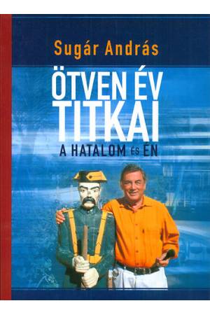 Ötven év titkai - A hatalom és én