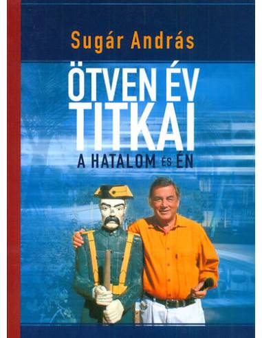 Ötven év titkai - A hatalom és én