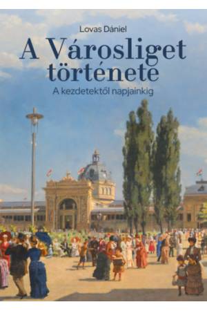 A Városliget története - A kezdetektől napjainkig