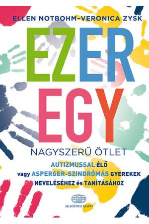 Ezeregy nagyszerű ötlet autizmussal élő vagy Asperger-szindrómás gyerekek neveléséhez és tanításához