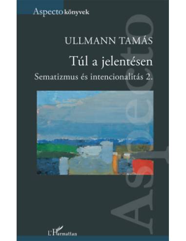 Túl a jelentésen - Sematizmus és intencionalitás 2.