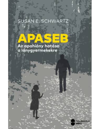 Apaseb - Az apahiány hatása a lánygyermekekre