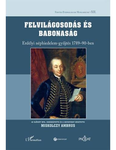Felvilágosodás és babonaság - Erdélyi néphidelem-gyűjtés 1789-90-ben