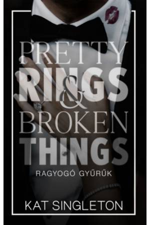 Pretty Rings & Broken Things - Ragyogó gyűrűk