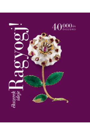 Ragyogj! - Ékszerek ideje - 40 000 év ékszerei