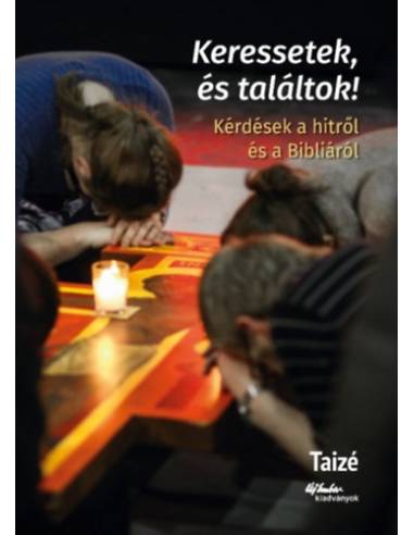 Keressetek és találtok! - Kérdések a hitről és a Bibliáról