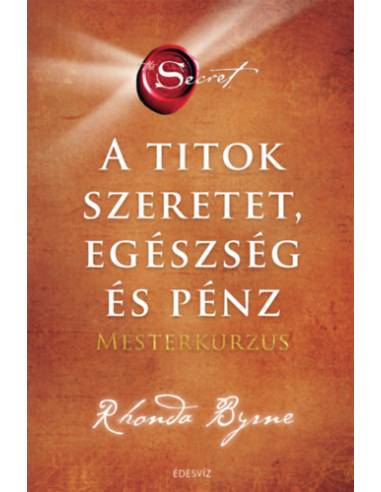 A Titok - Szeretet, egészség és pénz - Mesterkurzus