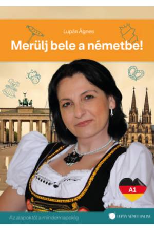 Merülj bele a németbe! - Az alapoktól a mindennapokig