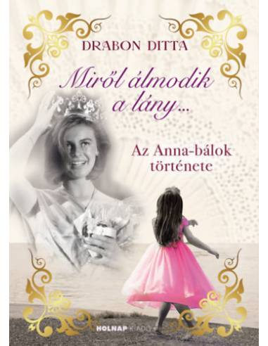 Miről álmodik a lány... - Az Anna-bálok története