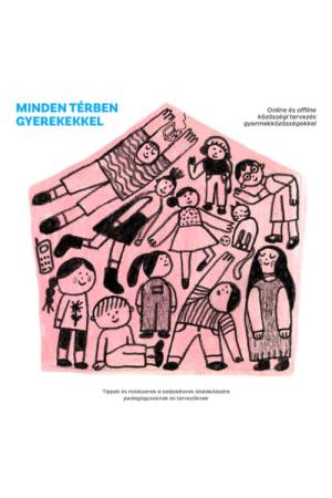 Minden térben gyerekekkel - Online és Offline Közösségi Tervezés Gyerekközösségekkel