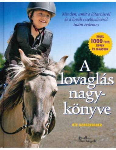 A lovaglás nagykönyve - Minden, amit a lótartásról és a lovak viselkedéséről tudni érdemes
