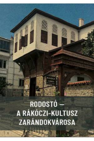 Rodostó - A Rákóczi-kultusz zarándokvárosa