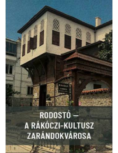 Rodostó - A Rákóczi-kultusz zarándokvárosa