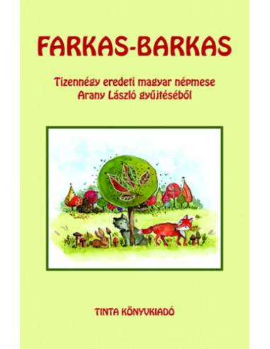 Farkas-barkas - Tizennégy eredeti népmese Arany László gyűjtéséből