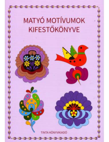 Matyó motívumok kifestőkönyve