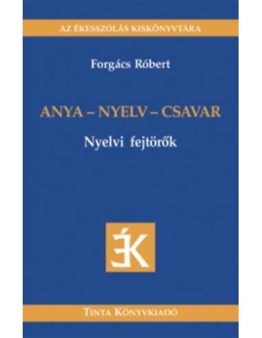 Anya - nyelv - csavar - Nyelvi fejtörők
