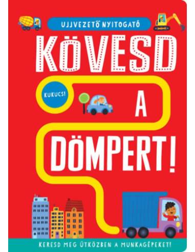 Ujjvezető nyitogató - Kövesd a dömpert! - Keresd meg útközben a munkagépeket!