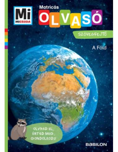 A Föld - Mi Micsoda Olvasó - Matricás szövegfejtő - Olvasd el, értsd meg, gondolkodj!