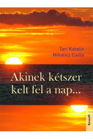 Akinek kétszer kelt fel a nap...