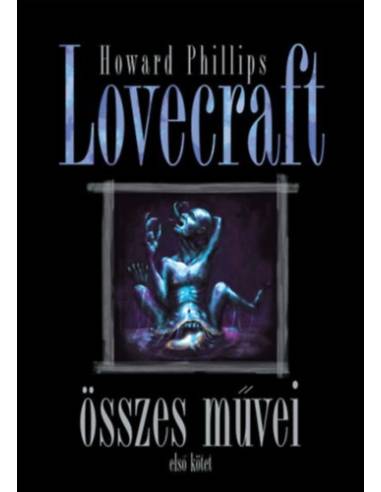 Howard Phillips Lovecraft összes művei - Első kötet