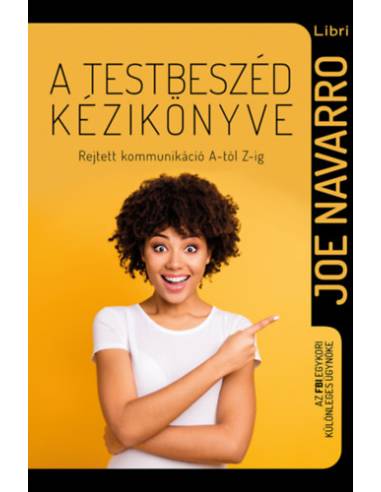A testbeszéd kézikönyve - Rejtett kommunikáció A-tól Z-ig