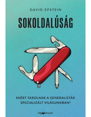 Sokoldalúság - Miért tarolnak a generalisták specializált világunkban?