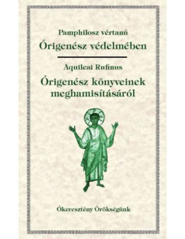 Órigenész védelmében - Órigenész könyveinek meghamisításáról - Ókeresztény Örökségünk 24.