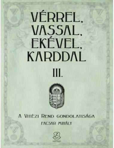 Vérrel, vassal, ekével, karddal III. - A Vitézi rend gondolatisága