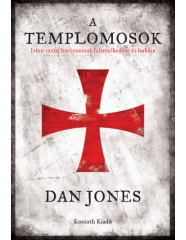 A templomosok - Isten szent harcosainak felemelkedése és bukása
