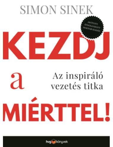 Kezdj a miérttel! - Az inspiráló vezetés titka