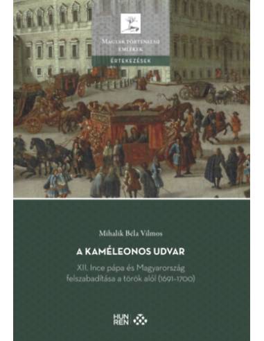 A kaméleonos udvar - XII. Ince pápa és Magyarország felszabadítása a török alól (1691-1700)