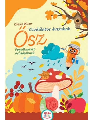 Csodálatos évszakok - Ősz - Foglalkoztató óvodásoknak