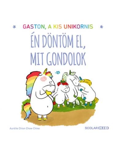 Gaston a kis unikornis - Én döntöm el, mit gondolok