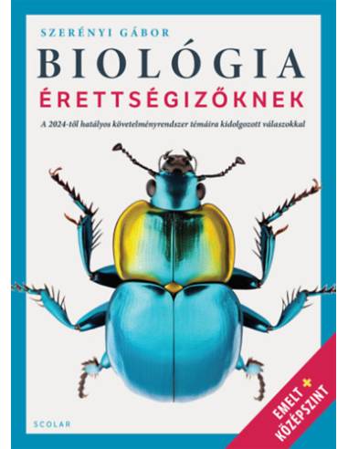 Biológia érettségizőknek - A 2024-től hatályos követelményrendszer témáira kidolgozott válaszokkal - Emelt + középszint