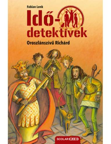 Oroszlánszívű Richárd - puhatáblás - Idődetektívek 8.