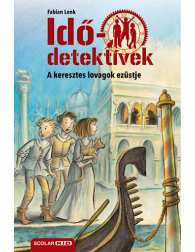 A keresztes lovagok ezüstje - puhatáblás - Idődetektívek 12.
