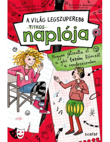 Hogyan játszotta el a gáz tesóm Rómeót a rendezésemben - A világ legszuperebb titkos naplója 4.