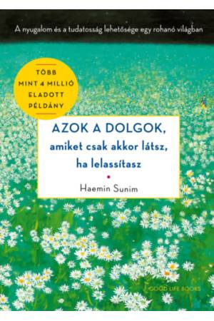 Azok a dolgok, amiket csak akkor látsz, ha lelassítasz - A nyugalom és a tudatosság lehetősége egy rohanó világban