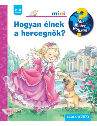 Hogyan élnek a hercegnők? - Mit? Miért? Hogyan? Mini 74.