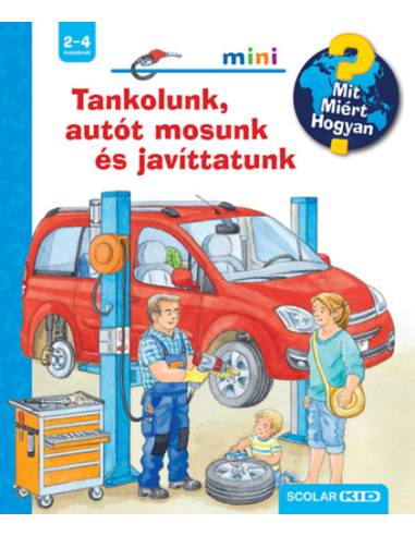 Tankolunk, autót mosunk és javíttatunk - Mit? Miért? Hogyan? Mini 73.