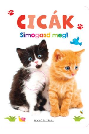Cicák - Simogasd meg!