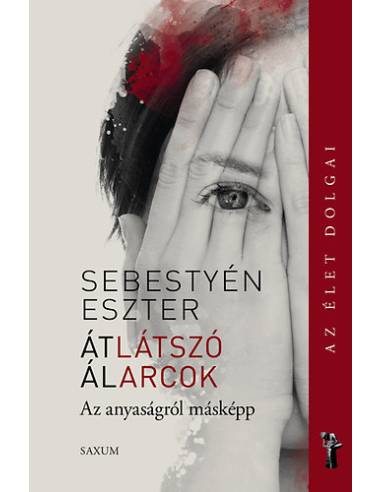 Átlátszó álarcok - Az anyaságról másképp