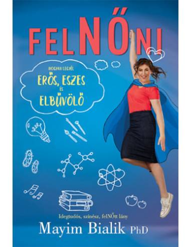 FelNŐni - Hogyan legyél erős, eszes és elbűvölő
