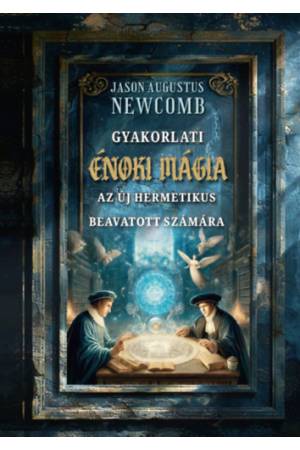 Gyakorlati énoki mágia az új hermetikus beavatott számára