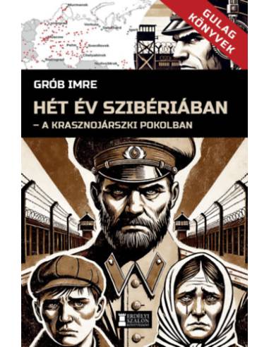 Hét év Szibériában - A krasznojarszki pokolban