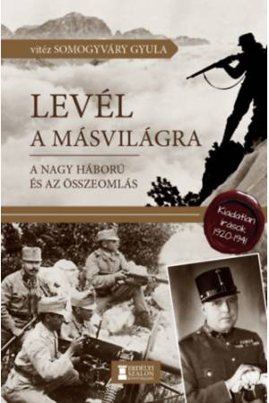 Levél a másvilágra - A Nagy Háború és az összeomlás - Kiadatlan írások, 1920-1941
