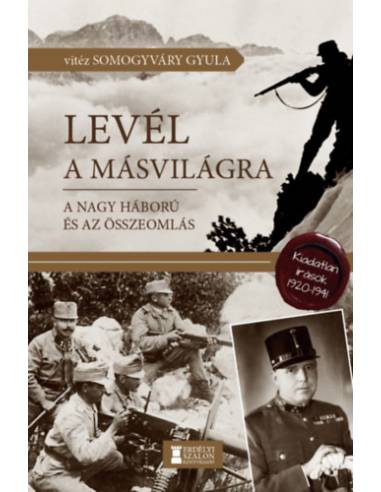 Levél a másvilágra - A Nagy Háború és az összeomlás - Kiadatlan írások, 1920-1941
