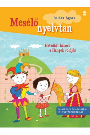 Hetedhét háború a Hangok földjén - Mesekönyv feladatokkal 2. osztályosoknak